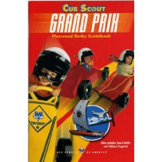 Cub Scout Grand Prix Pinewood Derby Guidebook (Also includes Space Derby rockets and Sailboat Regatta): Boy Scouts of America: 9780839537212: Books