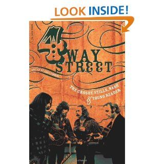 Four Way Street: The Crosby, Stills, Nash & Young Reader   Kindle edition by Dave Zimmer. Biographies & Memoirs Kindle eBooks @ .