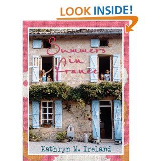 Summers in France eBook: Kathryn M. Ireland: Kindle Store