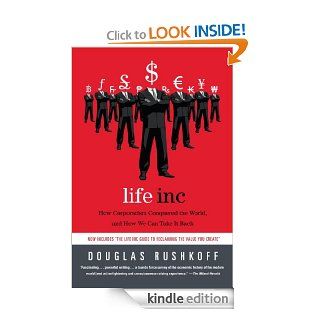 Life Inc.: How the World Became a Corporation and How to Take It Back eBook: Douglas Rushkoff: Kindle Store