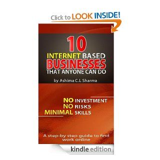 10 Internet Based Businesses that Anyone can do eBook: Ashima C.L Sharma: Kindle Store
