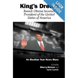 King's Dream: Barack Obama Becomes President of the United States of America: Sherry Hutson, Lynn Lyons: 9781105838217: Books
