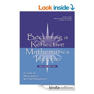Becoming a Reflective Mathematics Teacher: A Guide for Observations and Self Assessment (Studies in Mathematical Thinking and Learning Series) eBook: Alice F. Artzt, Eleanor Armour Thomas, Frances R. Curcio: Kindle Store