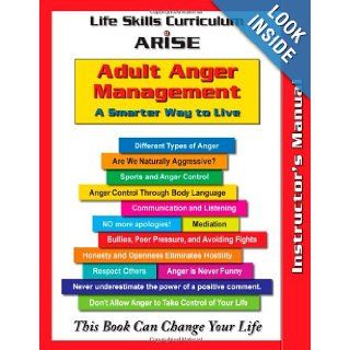 Life Skills Curriculum ARISE Books for Teens: Adult Anger Management (Instructor's Manual): Edmund Benson, Susan Benson: 9781586144135: Books