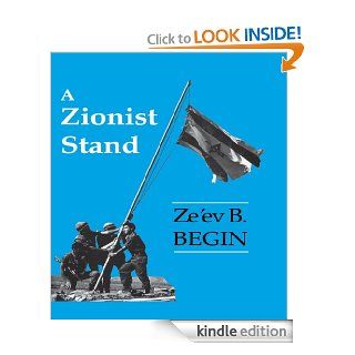 A Zionist Stand eBook: Ze'ev B. Begin: Kindle Store