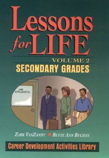 Lessons For Life: Secondary Grades (9780876285152): Zark VanZandt, Bette Ann Buchan, Eileen Ciavarella: Books