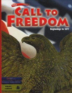 Holt Call to Freedom: Student's Edition CALL TO FREEDOM 2003 BEG 1877 Grade 07 Beginnings to 1877 2003: Sterling Stuckey, Linda Kerrigan Salvucci: 9780030652226: Books
