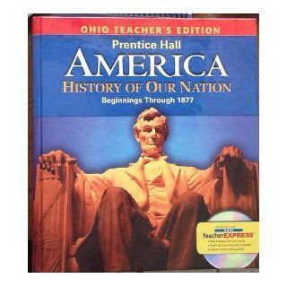 America History of Our Nation Beginnings Through 1877 Teachers Edition Ohio Version: James West Davidson, Michael Stoff: 9780133655131: Books