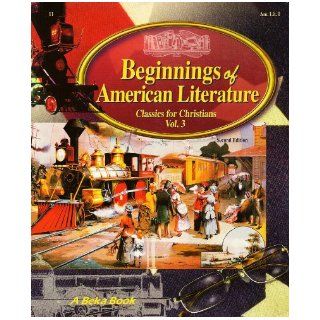 Beginnings of American Literature, Classics for Christian, Vol. 3 (Am. Lit. I, Volume 3) Jan Anderson & Laurel Hicks Books