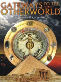 Gateways to the Otherworld: Quantum Mind of God Part 2: Philip Gardiner:  Instant Video