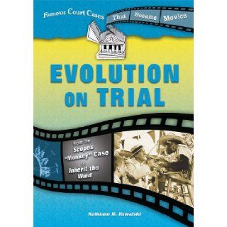 Evolution on Trial: From the Scopes "Monkey" Case to Inherit the Wind (Famous Court Cases That Became Movies): Kathiann M. Kowalski: 9780766030565: Books