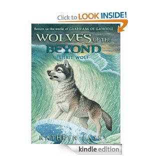 Wolves of the Beyond #5: Spirit Wolf   Kindle edition by Kathryn Lasky. Children Kindle eBooks @ .