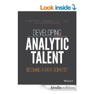 Developing Analytic Talent: Becoming a Data Scientist eBook: Vincent Granville: Kindle Store
