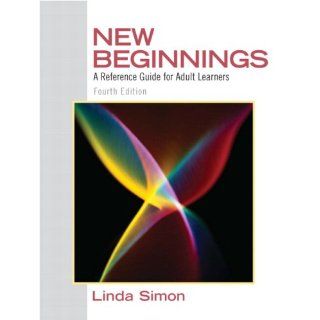 New Beginnings: A Reference Guide for Adult Learners (4th Edition): Linda Simon: 9780137152308: Books