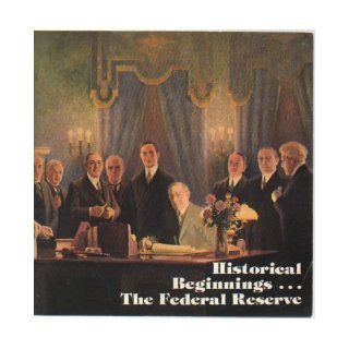 Historical Beginnings   The Federal Reserve: Roger T. Johnson: Books