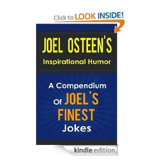 Joel Osteen s Inspirational Humor   A Compendium Of Joel Osteen s Finest Jokes (I Declare, Your Best Life Now, Every Day a Friday, Your Best Life Begins Each Morning, Become a Better You) eBook: Bob Smith: Kindle Store