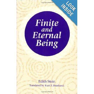 Finite and Eternal Being: An Attempt at an Ascent to the Meaning of Being (Stein, Edith//the Collected Works of Edith Stein): Edith Stein, translated by Kurt F. Reinhardt: 9780935216325: Books