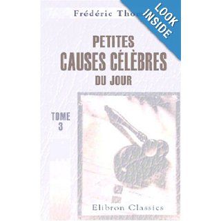 Petites causes clbres du jour: Volume 3; Mars 1855 (French Edition): Frdric Thomas: 9780543864581: Books