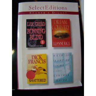 Reader's Digest Select Editions, Volume 2: 2001 (Running Blind; Dream Country; Shattered; A Certain Slant of Light): Luanne Rice, Dick Francis, Cynthia Thayer, Lee Child: Books