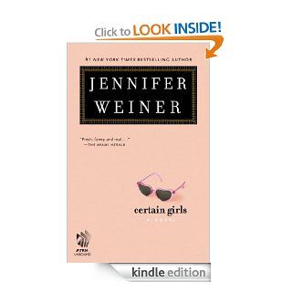 Certain Girls: A Novel   Kindle edition by Jennifer Weiner. Literature & Fiction Kindle eBooks @ .