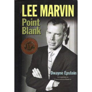 Lee Marvin: Point Blank: Dwayne Epstein: 9781936182404: Books