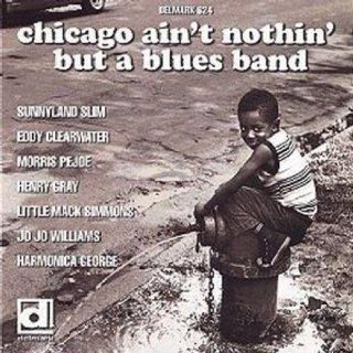 Chicago Ain't Nothin' But a Blues Band: Music