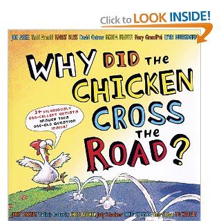 Why Did the Chicken Cross the Road?: Tedd Arnold, Harry Bliss, David Catrow, Marla Frazee, Jerry Pinkney, Chris Raschka, Judy Schachner, David Shannon, Mo Willems Jon Agee: 9780803730946: Books