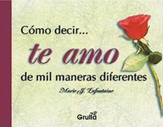 Como decir te amo de mil maneres diferentes / How to say I love you in a thousand different ways (Spanish Edition): 9789875201033: Social Science Books @