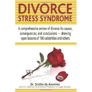 Divorce Stress Syndrome Recognizing causes, consequences, and requirements for recovery   via academic, legal, and celebrity examples [Paperback] [2011] (Author) Scritto da Anonimo Books