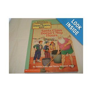Santa Claus Doesn't Mop Floors: Debbie Dadey, Marcia Thornton Jones: Books