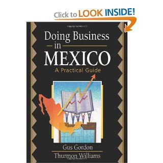 Doing Business in Mexico: A Practical Guide: Robert E Stevens, David L Loudon, Gus Gordon, Thurmon Williams: 9780789012135: Books