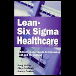 Lean Six Sigma for Healthcare A Senior Leader Guide to Improving Cost and Throughput   With CD