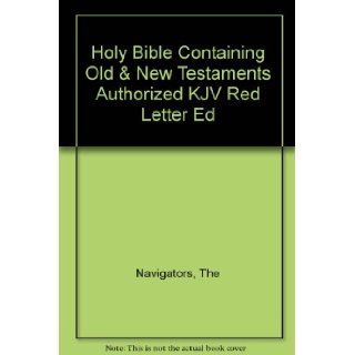 Holy Bible Containing Old & New Testaments Authorized KJV Red Letter Ed The Navigators Books