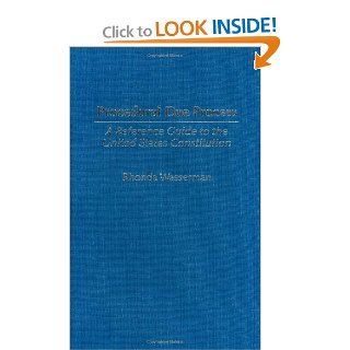 Procedural Due Process: A Reference Guide to the United States Constitution (Reference Guides to the United States Constitution): Rhonda Wasserman: 9780313313530: Books