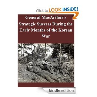 General MacArthur's Strategic Success During the Early Months of the Korean War eBook James D. Clay, U.S. Army Command and General Staff College, Kurtis Toppert Kindle Store
