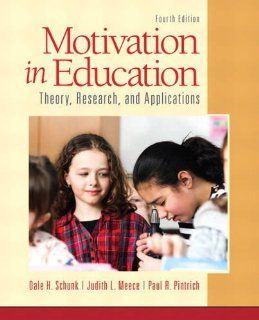 Motivation in Education Theory, Research, and Applications (4th Edition) Dale H. Schunk, Judith R Meece, Paul R. Pintrich 9780133017526 Books