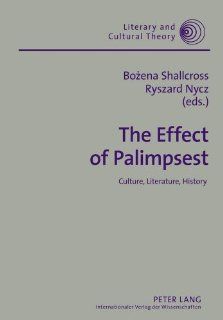 The Effect of Palimpsest: Culture, Literature, History (Literary and Cultural Theory): 9783631603406: Literature Books @