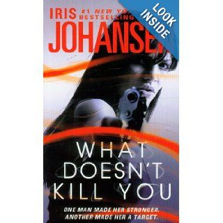 What Doesn't Kill You Iris Johansen 9780312651299 Books