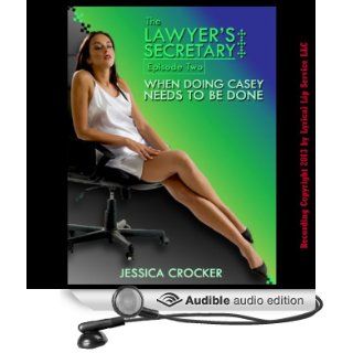 When Doing Casey Needs to be Done: The Lawyer's Secretary, Episode Two (Audible Audio Edition): Jessica Crocker, Nichelle Gregory: Books