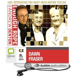 Enough Rope with Andrew Denton: Dawn Fraser (Audible Audio Edition): Andrew Denton, Dawn Fraser: Books