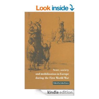State, Society and Mobilization in Europe during the First World War (Studies in the Social and Cultural History of Modern Warfare, 3) eBook John Horne Kindle Store