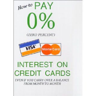 How to Pay 0% (Zero Percent) Interest On Credit Cards Even If You Carry Over A Balance From Month to Month (9780967855806): Susan Strassner: Books