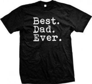 Best. Dad. Ever. Mens T shirt, Father's Day Best Dad Ever Men's Tee Shirt: Clothing