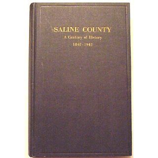 Saline County (Illinois): A Century of History 1847 1947: Saline County Historical Society: Books
