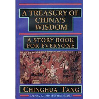 A Treasury of China's Wisdom: A Story Book for Everyone: Tang Chinghua, Jun Shen, Dunbang Dai, etc.: 9787119018614: Books
