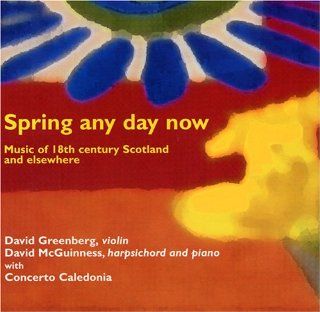 Spring Any Day Now Music of 18th Century Scotland Music