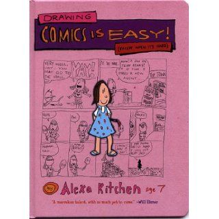 Drawing Comics is Easy! (Except When It's Hard): Alexa Kitchen: 9780971008069: Books