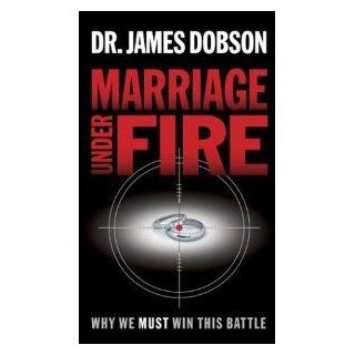 Marriage Under Fire: Why We Must Win This Battle: Dr. James Dobson: Books