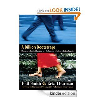 A Billion Bootstraps: Microcredit, Barefoot Banking, and The Business Solution for Ending Poverty eBook: Philip Smith, Eric Thurman: Kindle Store
