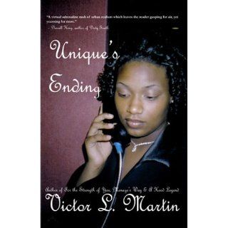 Unique's Ending: Victor L. Martin: 9780971230996: Books